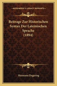 Beitrage Zur Historischen Syntax Der Lateinischen Sprache (1894)