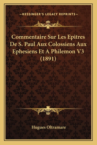 Commentaire Sur Les Epitres De S. Paul Aux Colossiens Aux Ephesiens Et A Philemon V3 (1891)