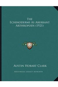 The Echinoderms As Aberrant Arthropods (1921)