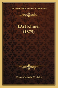 L'Art Khmer (1875)