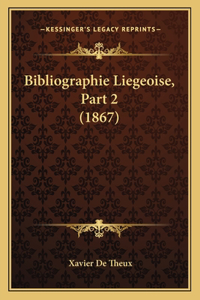 Bibliographie Liegeoise, Part 2 (1867)