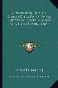 Contribuzione Allo Studio Della Flora Umbra E Seconda Contribuzione Alla Flora Umbra (1885)