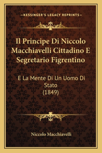 Il Principe Di Niccolo Macchiavelli Cittadino E Segretario Figrentino