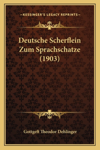 Deutsche Scherflein Zum Sprachschatze (1903)