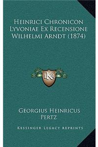 Heinrici Chronicon Lyvoniae Ex Recensione Wilhelmi Arndt (1874)