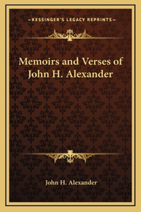 Memoirs and Verses of John H. Alexander