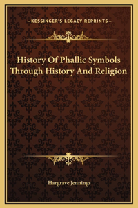 History Of Phallic Symbols Through History And Religion