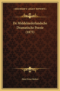 De Middelnederlandsche Dramatische Poezie (1875)