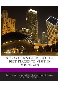 A Traveler's Guide to the Best Places to Visit in Michigan