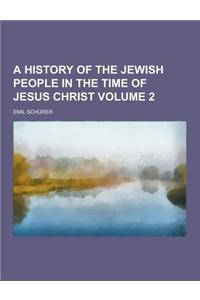 A History of the Jewish People in the Time of Jesus Christ Volume 2