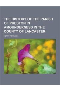 The History of the Parish of Preston in Amounderness in the County of Lancaster