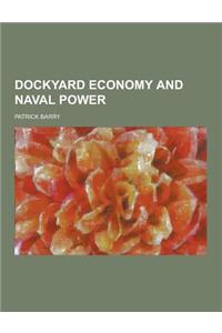 Dockyard Economy and Naval Power