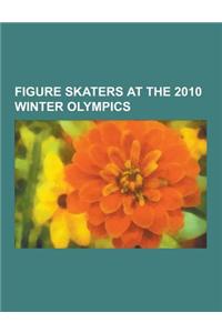Figure Skaters at the 2010 Winter Olympics
