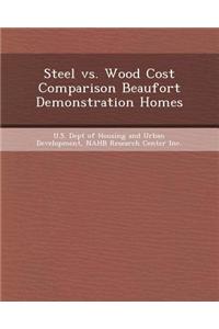Steel vs. Wood Cost Comparison Beaufort Demonstration Homes