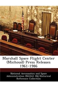 Marshall Space Flight Center (Michoud) Press Releases 1961-1986