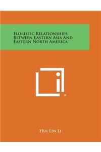 Floristic Relationships Between Eastern Asia and Eastern North America