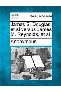 James S. Douglas, et al Versus James M. Reynolds, et al