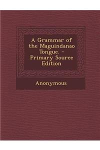 Grammar of the Maguindanao Tongue.