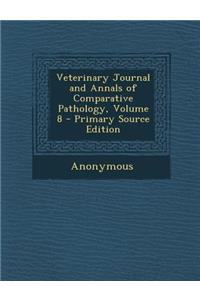 Veterinary Journal and Annals of Comparative Pathology, Volume 8