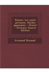 Poesies: Les Nuits Persanes, Idylles Japonaises - Orient