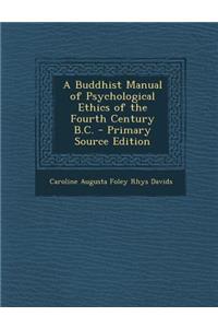 A Buddhist Manual of Psychological Ethics of the Fourth Century B.C.