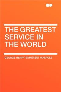 The Greatest Service in the World