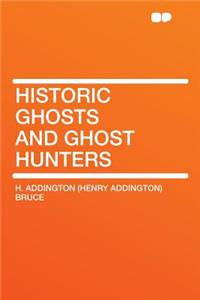 Historic Ghosts and Ghost Hunters