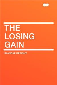 The Losing Gain