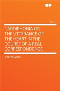 Cardiphonia or the Utterance of the Heart in the Course of a Real Correspondence