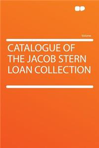 Catalogue of the Jacob Stern Loan Collection