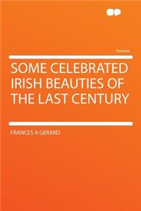 Some Celebrated Irish Beauties of the Last Century