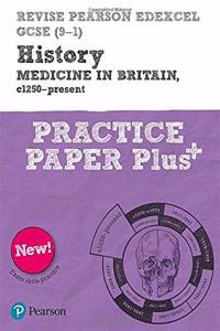 Pearson REVISE Edexcel GCSE History Medicine in Britain, c1250-present: Practice Paper Plus incl. online revision and quizzes - for 2025, 2026 exams