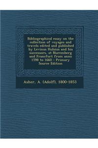 Bibliographical Essay on the Collection of Voyages and Travels Edited and Published by Levinus Hulsius and His Successors, at Nuremberg and Francfort