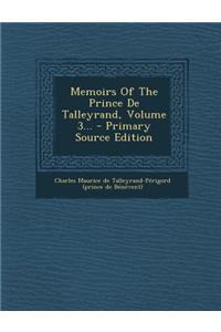 Memoirs of the Prince de Talleyrand, Volume 3... - Primary Source Edition