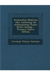Enchiridion Medicum Oder Anleitung Zur Medizinischen Praxis. Dritte Auflage.