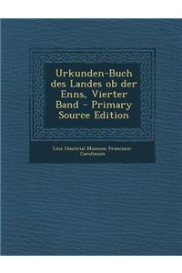 Urkunden-Buch Des Landes OB Der Enns, Vierter Band