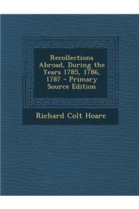 Recollections Abroad, During the Years 1785, 1786, 1787