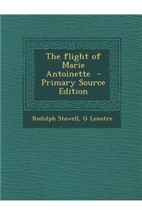 The Flight of Marie Antoinette - Primary Source Edition