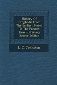 History of Drogheda: From the Earliest Period to the Present Time