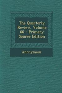 The Quarterly Review, Volume 66
