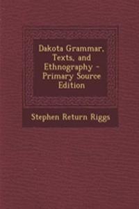 Dakota Grammar, Texts, and Ethnography - Primary Source Edition