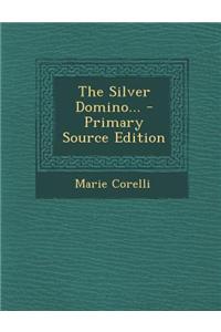 The Silver Domino... - Primary Source Edition