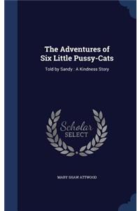 Adventures of Six Little Pussy-Cats