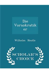 Die Vorsokratiker - Scholar's Choice Edition