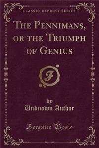 The Pennimans, or the Triumph of Genius (Classic Reprint)