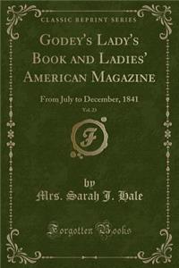 Godey's Lady's Book and Ladies' American Magazine, Vol. 23: From July to December, 1841 (Classic Reprint)