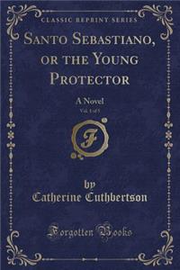Santo Sebastiano, or the Young Protector, Vol. 1 of 5