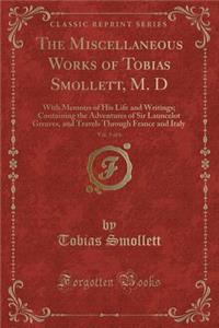The Miscellaneous Works of Tobias Smollett, M. D, Vol. 5 of 6