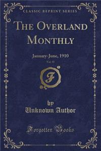 The Overland Monthly, Vol. 55