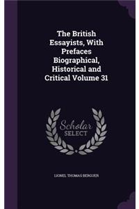 British Essayists, With Prefaces Biographical, Historical and Critical Volume 31